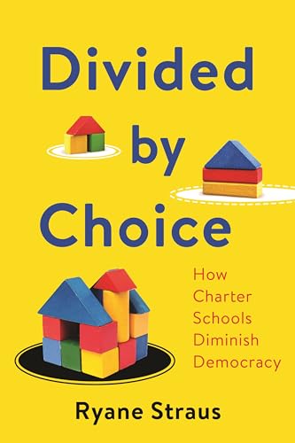 Divided by Choice: How Charter Schools Diminish Democracy