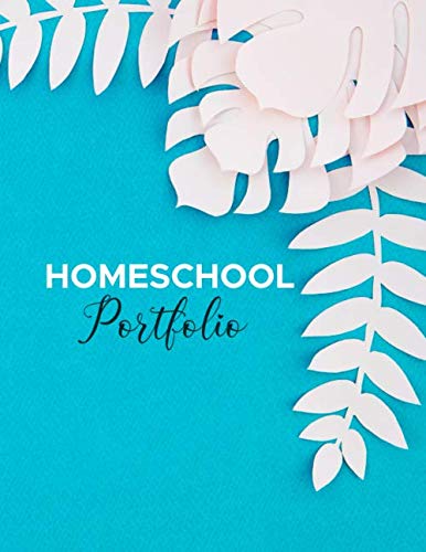 Homeschool Portfolio: Journal for Keeping Record of Homeschooling Activities and work, For Reporting and Evaluation