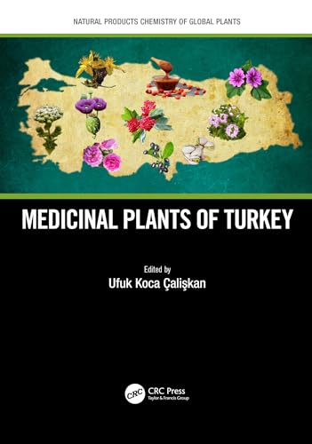 Medicinal Plants of Turkey (Natural Products Chemistry of Global Plants) (English Edition) - Koca Caliskan, Ufuk