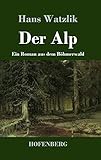  Der Alp: Ein Roman aus dem Böhmerwald
