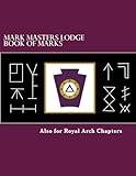 Mark Masters Lodge Book of Marks: Also for Royal Arch Chapters
