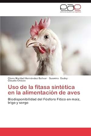 Uso de la fitasa sintética en la alimentación de aves: Biodisponibilidad del Fósforo Fítico en maíz, trigo y sorgo