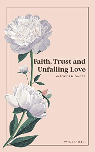 Faith, Trust And Unfailing Love