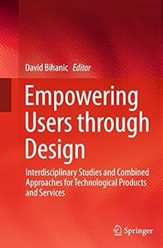 Paperback Empowering Users Through Design: Interdisciplinary Studies and Combined Approaches for Technological Products and Services Book