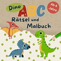 Dino ABC Rätsel und Malbuch ab 4 Jahre: Buchstaben entdecken, ausmalen und spielerisch lernen (German Edition) B0F668XKQX Book Cover