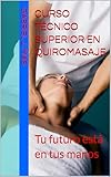  Curso Técnico Superior en Quiromasaje: Tu futuro está en tus manos
