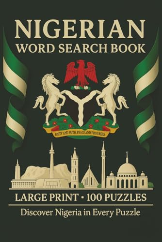 Nigerian Word Search Book: Large Print Puzzle Collection with 100 Puzzles and 2000 Unique Words on Nollywood, Afrobeats, and Nigerian Cuisine (Language Series)