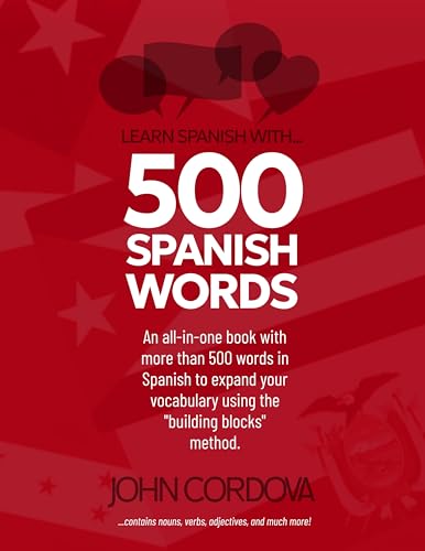 Learn Spanish With... 500 Spanish Words: Transform the way you learn Spanish with this all-in-one book!