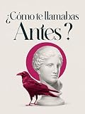 ¿Cómo te llamabas antes?