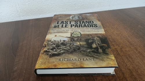 Last Stand At Le Paradis: The Events Leading To The Ss Massacre Of The Norfolks 1940