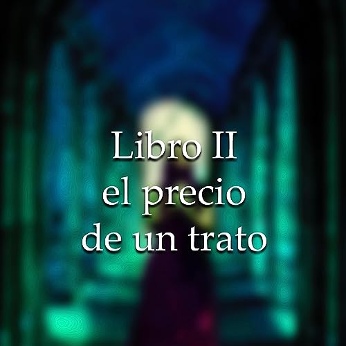 Libro II. El Precio de un Trato