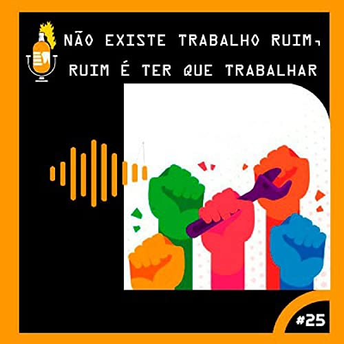 N&atilde;o existe trabalho ruim, ruim &eacute; ter que trabalhar #25