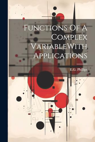 Functions Of A Complex VariableWith Applications
