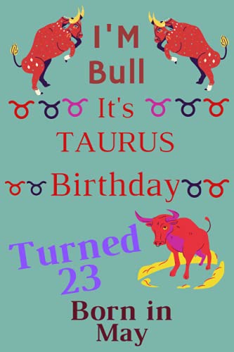 Taurus Birthday, Born in May: 23th Birthday Notebook Gift Ideas for Men / Women / Sons / Daughters... | Notebook For People Born in May