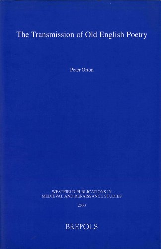 The Transmission of Old English Poetry (Westfield Publications in Medieval and Renaissance Studies, 12)