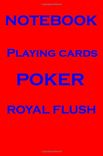 Playing Cards Poker Royal Flush: NOTEBOOK < Journal 6x9 with 120 Pages >