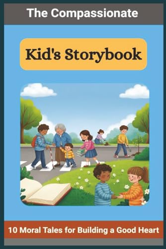 The Compassionate Kid's Storybook: 10 Moral Tales for Building a Good Heart Standard Image Quality
