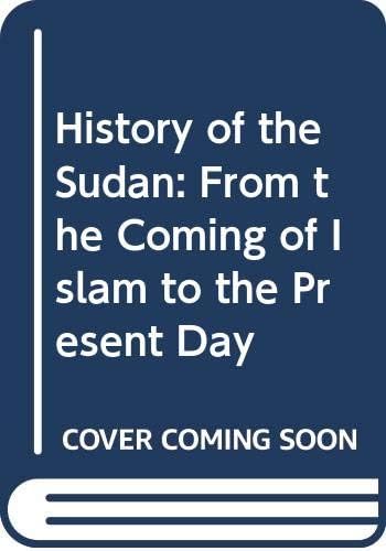 The history of the Sudan from the coming of Islam to the present day