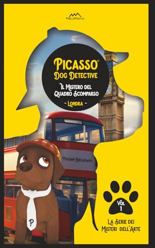Libri Gialli per Bambini 10-12 anni Serie Picasso Dog Detective: Vol. 1 - Il Mistero del Quadro Scomparso ed i Libri Gialli per Ragazzi 10-12 anni
