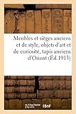  Meubles et sièges anciens et de style, objets d\'art et de curiosité, tapis anciens d\'Orient