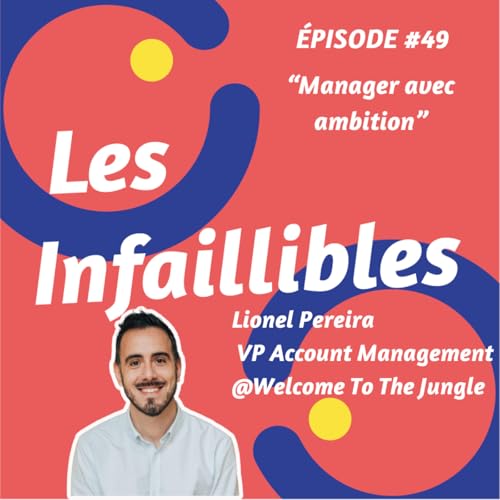 #49 - Manager avec ambition - Lionel Pereira - Welcome to the Jungle - VP Account Management