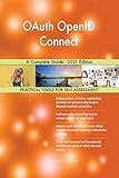  OAuth OpenID Connect A Complete Guide - 2021 Edition (English Edition)