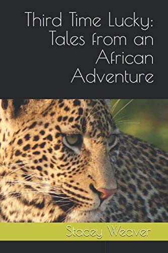 Third Time Lucky: Tales from an African Adventure