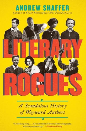 Literary Rogues: A Scandalous History of Wayward Authors