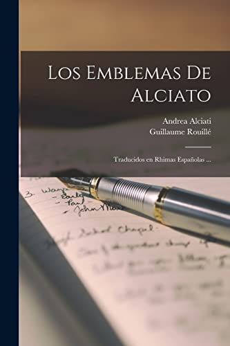 Los emblemas de Alciato: Traducidos en rhimas españolas ... (Spanish Edition)