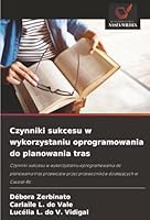 Czynniki sukcesu w wykorzystaniu oprogramowania do planowania tras: Czynniki sukcesu w wykorzystaniu oprogramowania do planowania tras przewozów przez ... dzialajacych w Cacoal-Ro (Polish Edition) 6206837386 Book Cover