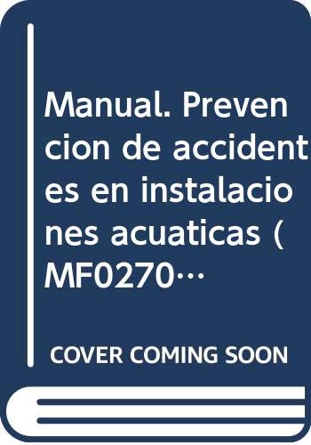 Manual. Prevención de accidentes en instalaciones acuáticas (MF0270_2). Certificados de profesionali