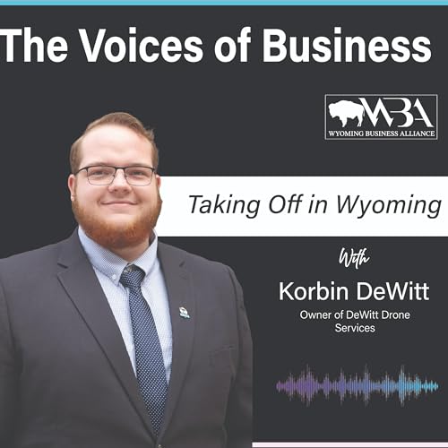 Page de couverture de Episode 32 - Taking Off in Wyoming with Korbin DeWitt, Owner of DeWitt Drone Services