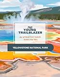 The Young Trailblazer: An Interactive Travel Guide for Kids: Yellowstone National Park