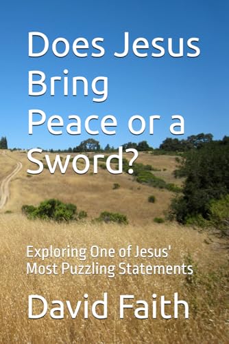 Does Jesus Bring Peace or a Sword?: Exploring One of