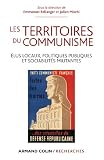 Les territoires du communisme : Elus locaux, politiques publiques et sociabilités militantes (Hors Collection)