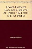English Historical Documents, Volume XII, Part II: 1874-1914 (Vol. 12, Part 2) B005L3PNOO Book Cover