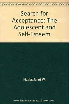 Search for Acceptance: The Adolescent and Self-Esteem