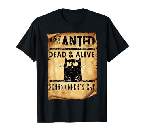 Wanted Dead & Alive Schroedinger's Cat Motif amusant T-Shirt
