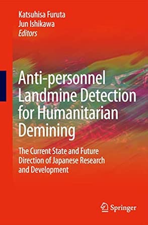 Anti-personnel Landmine Detection for Humanitarian Demining: The Current Situation and Future Direction for Japanese Research and Development 2009th Edition book cover