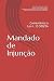 Mandado de Injun&Atilde;&sect;&Atilde;&pound;o: Coment&Atilde;&iexcl;rios &Atilde;&nbsp; Lei n. 13.300/2016 (Portuguese Edition)