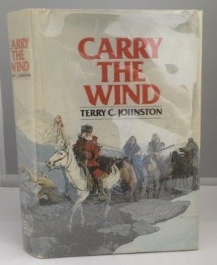 Carry the Wind by Terry C. Johnston (1982-11-08) B01N91GX0D Book Cover