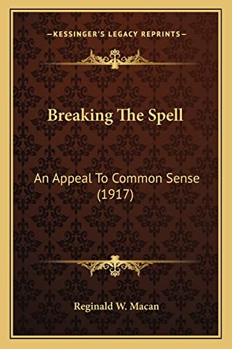 Breaking The Spell: An Appeal To Common Sense (1917)
