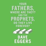 Cover of Your Fathers, Where Are They? And the Prophets, Do They Live Forever?