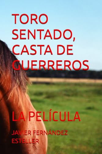 TORO SENTADO, CASTA DE GUERREROS: LA PELÍCULA (PELÍCULAS DE INDIOS)