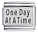 One Day at a Time Laser Italian Charm
