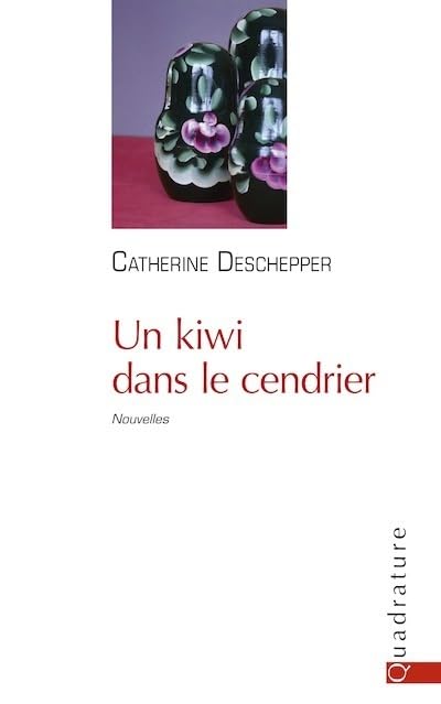 UN KIWI DANS LE CENDRIER CATHERINE DESCHEPPER
