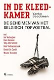 In de kleedkamer: de geheimen van het Belgisch topvoetbal