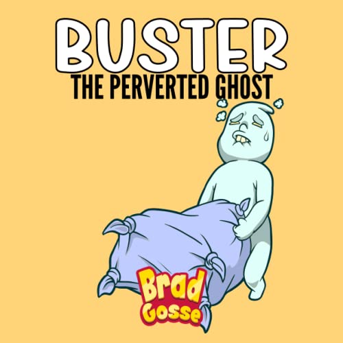 Buster: The Perverted Ghost (Rejected Children's Books (Funny Books For Adults))
