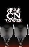 Ghosts of the CN Tower