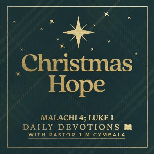 Daily Devotional | Christmas Hope | Malachi 4:5&ndash;6, Luke 1:5&ndash;7 | Pastor Jim Cymbala copertina